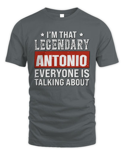 I'm That Legendary Name Everyone Is Talking About Funny Graphic T-Shirt ANTONIO M1-73 / Unisex Standard T-Shirt / charcoal