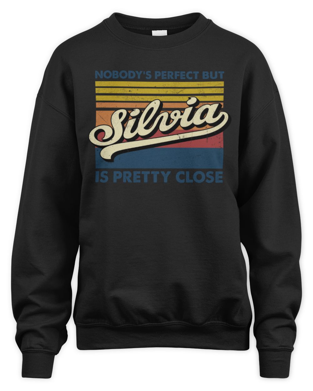 Nobody's Perfect But Your Name Is Pretty Close Retro Shirt SILVIA M1-65 / Unisex Sweatshirt / black