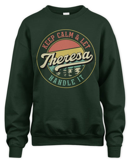 Keep Calm Let Your Name Handle It Retro T-Shirt THERESA M1-54 / Unisex Sweatshirt / forest green