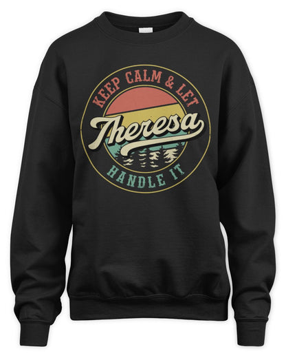 Keep Calm Let Your Name Handle It Retro T-Shirt THERESA M1-54 / Unisex Sweatshirt / black