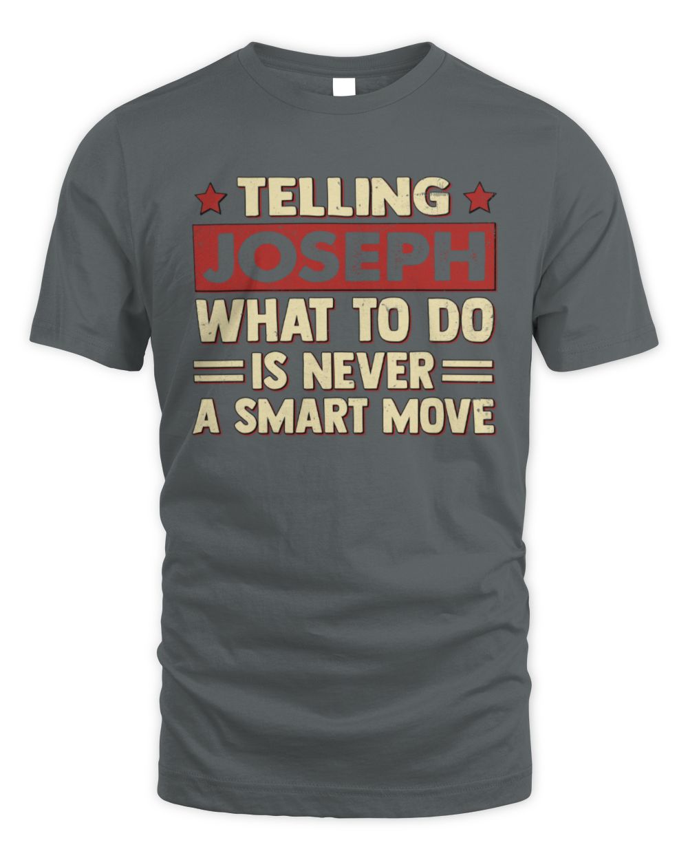 Telling Your Name What to Do Is Never a Smart Move Shirt JOSEPH M1-66 / Unisex Standard T-Shirt / charcoal