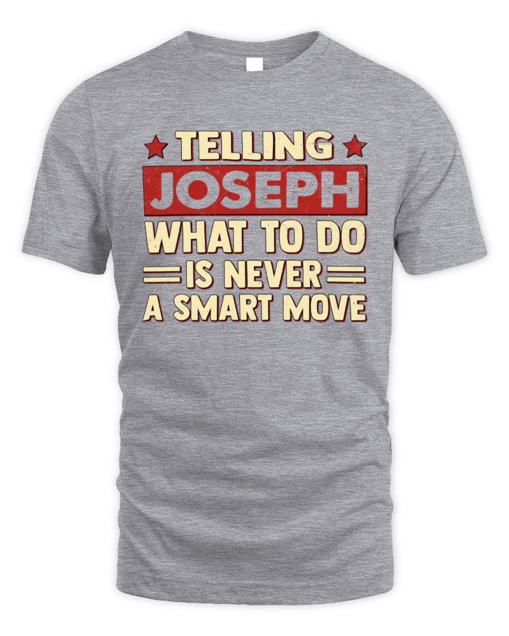 Telling Your Name What to Do Is Never a Smart Move Shirt JOSEPH M1-66 / Unisex Standard T-Shirt / sport grey