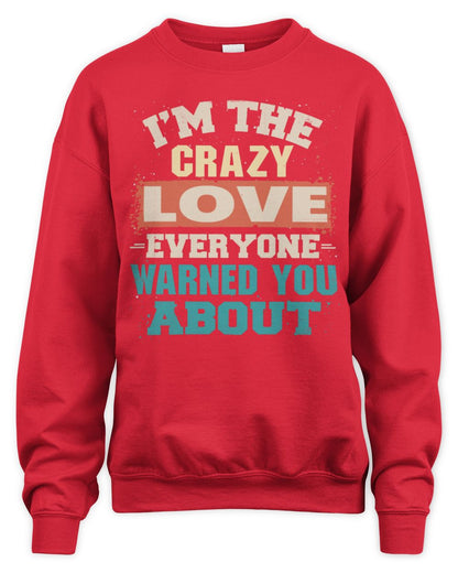I'm the Crazy One Everyone Warned You About Retro Graphic T-Shirt LOVE M1-70 / Unisex Sweatshirt / red