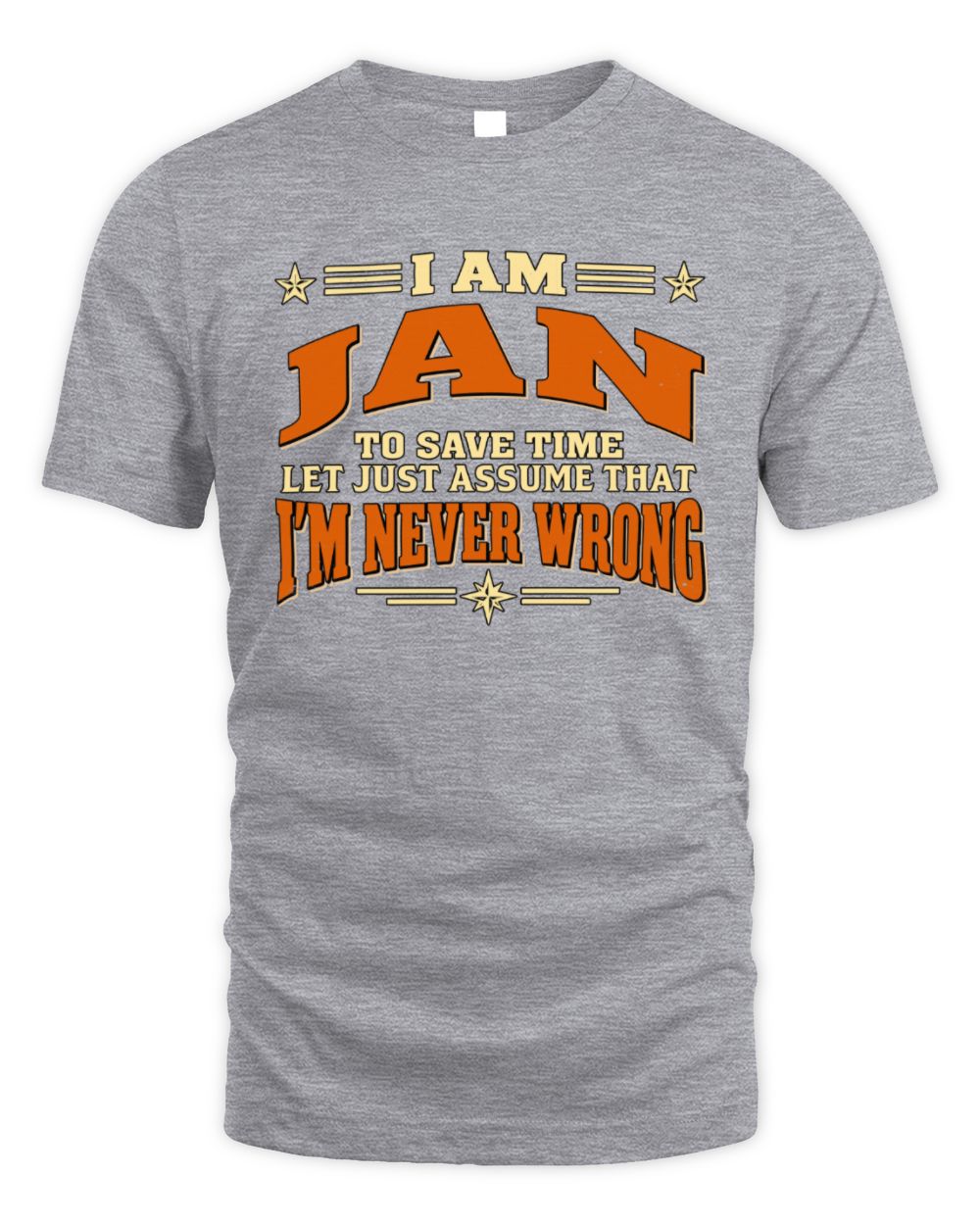 I'm Name Let's Just Assume I'm Never Wrong Retro Shirt JAN M1-64 / Unisex Standard T-Shirt / sport grey