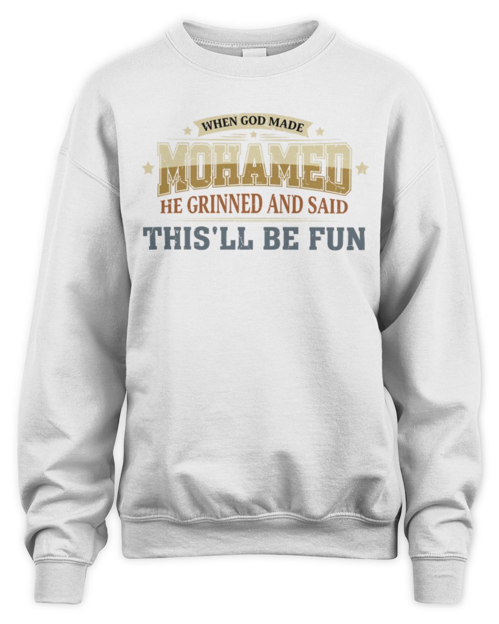 When God Made Your Name Funny Heritage T-Shirt MOHAMED M1-80 / Unisex Sweatshirt / white