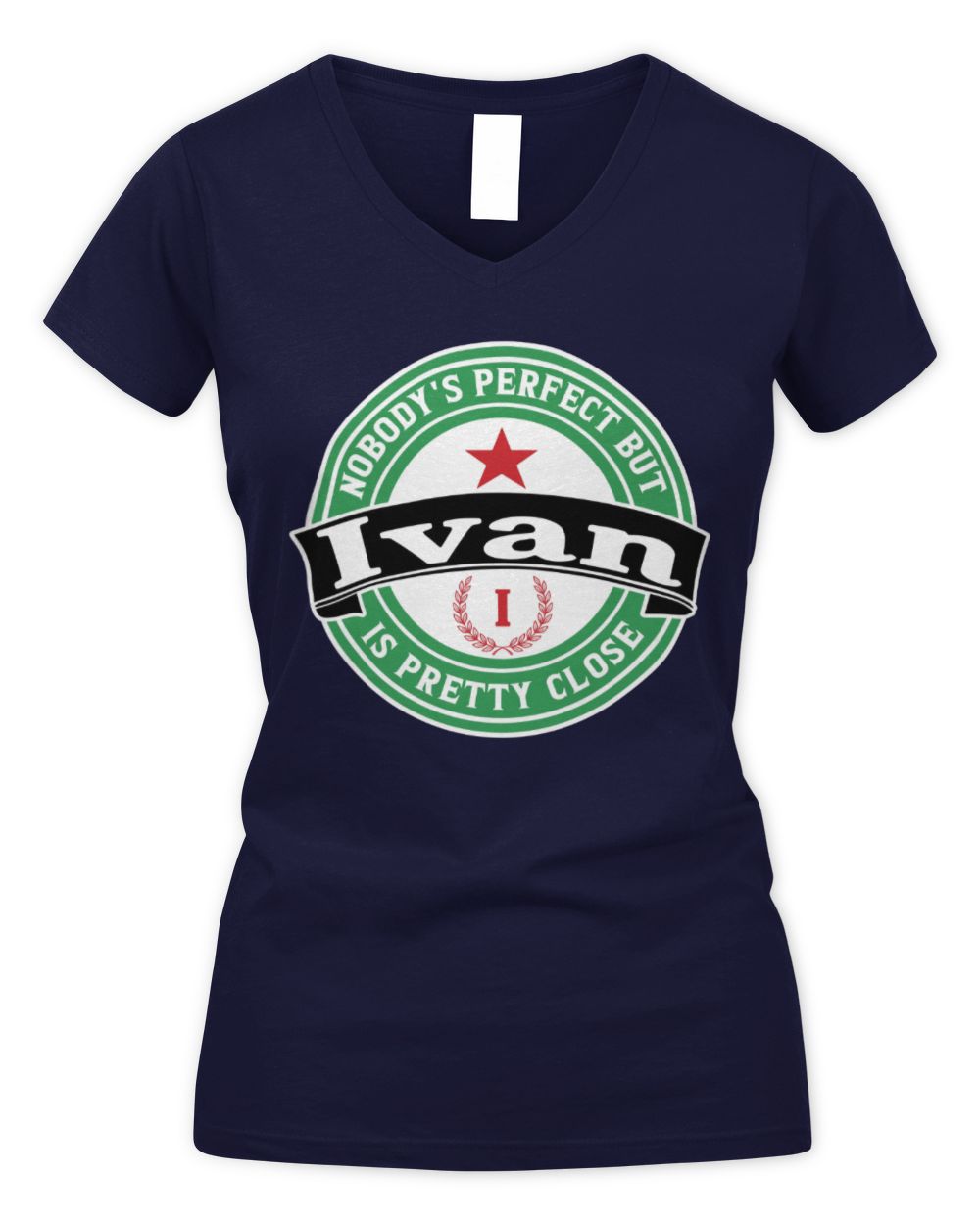 Nobody's Perfect But Your Name Is Pretty Close Heineken Beer T-Shirt IVAN M1-S85 / Women's V-Neck T-Shirt / navy