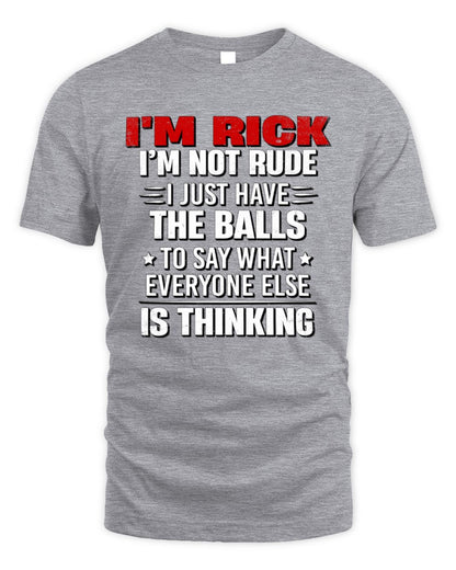 I'm Name I'm Not Rude I Just Have The Balls Funny T-Shirt RICK M1-46 / Unisex Standard T-Shirt / sport grey