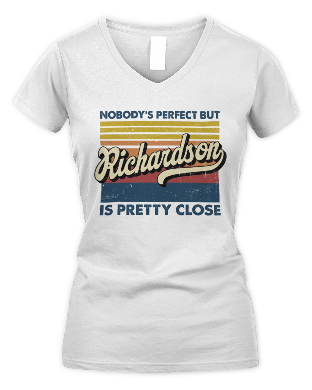 Nobody's Perfect But Your Name Is Pretty Close Retro Shirt RICHARDSON M1-65 / Women's V-Neck T-Shirt / white