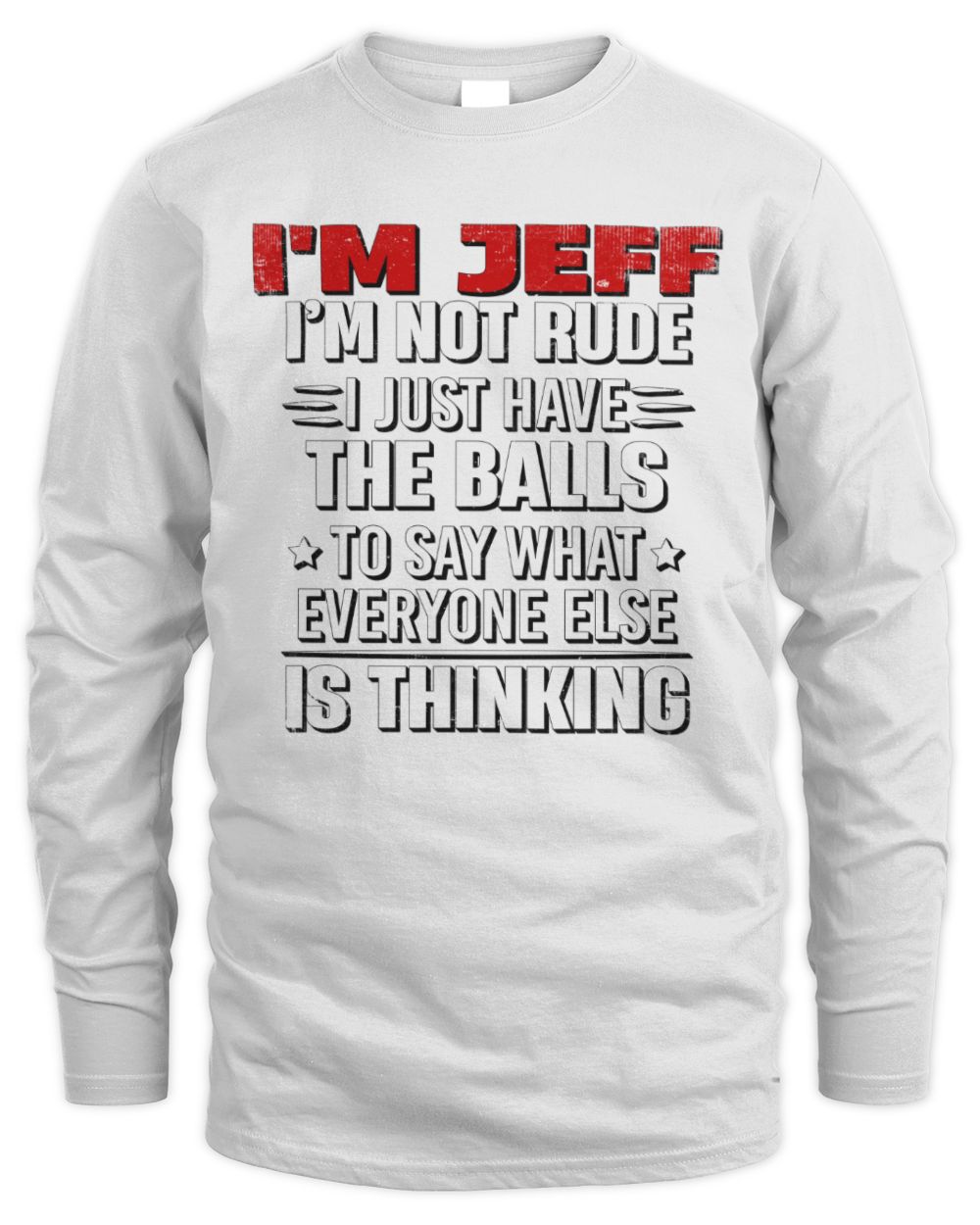 I'm Name I'm Not Rude I Just Have The Balls Funny T-Shirt JEFF M1-46 / Men's Long Sleeved T-Shirt / white