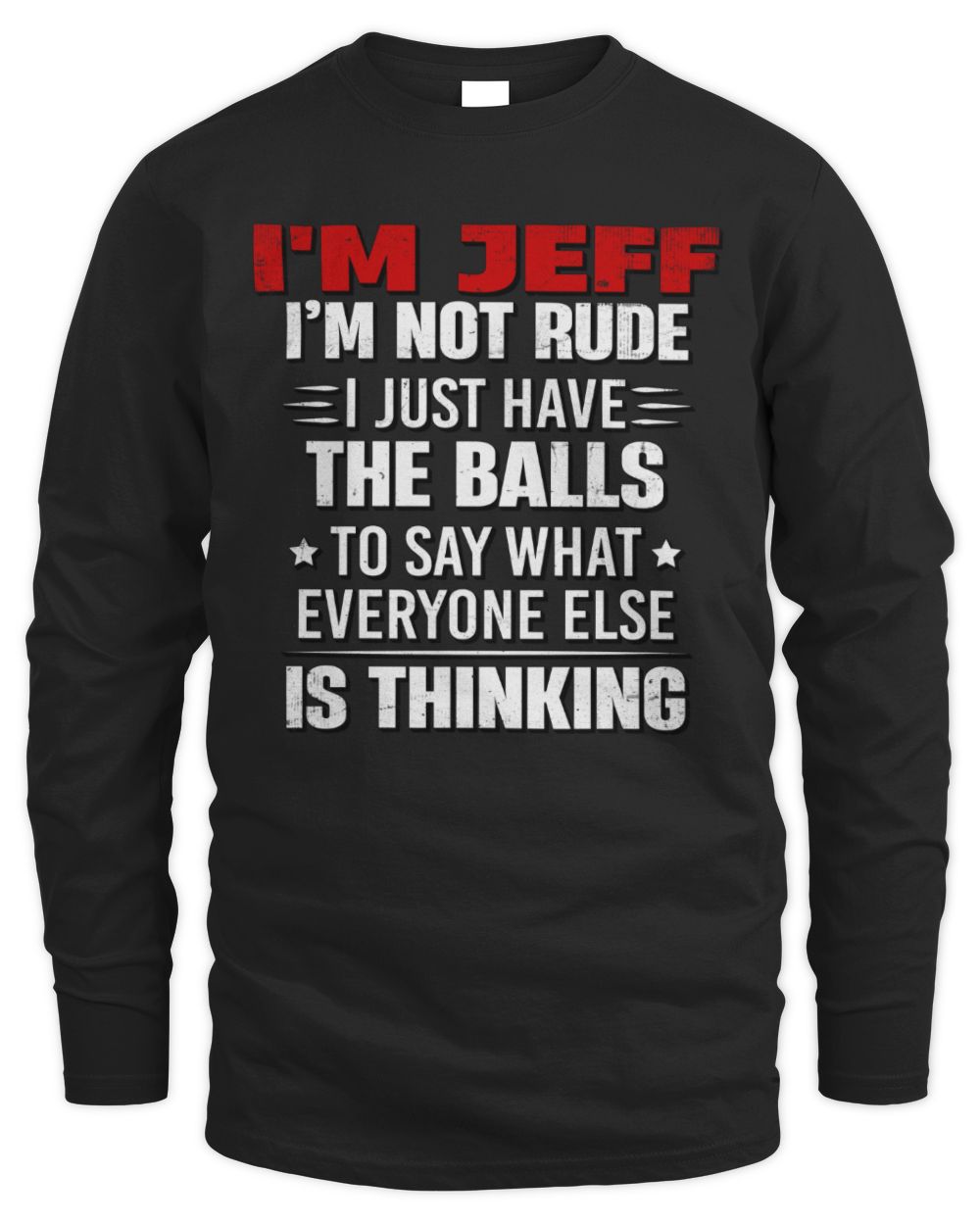 I'm Name I'm Not Rude I Just Have The Balls Funny T-Shirt JEFF M1-46 / Men's Long Sleeved T-Shirt / black