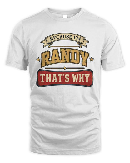 Because I'm Name That's Why Americana T-Shirt RANDY M1-S88 / Unisex Standard T-Shirt / white