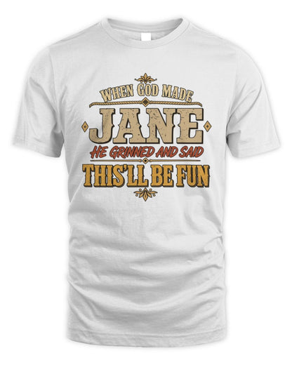 When God Made Your Name Funny Western T-Shirt JANE M1-81 / Unisex Standard T-Shirt / white