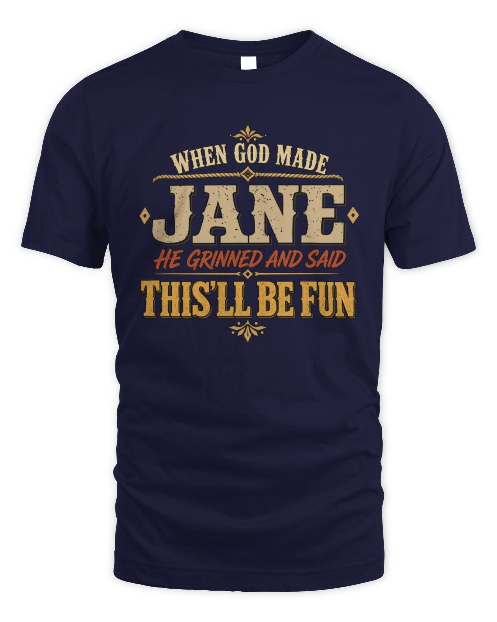 When God Made Your Name Funny Western T-Shirt JANE M1-81 / Unisex Standard T-Shirt / navy