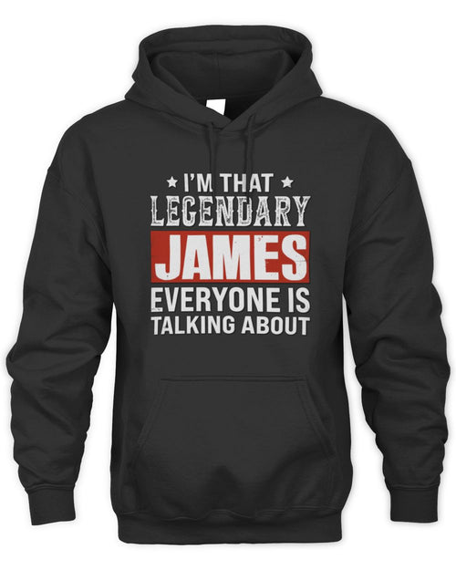 I'm That Legendary Name Everyone Is Talking About Funny Graphic T-Shirt JAMES M1-73 / Unisex Hoodie / black