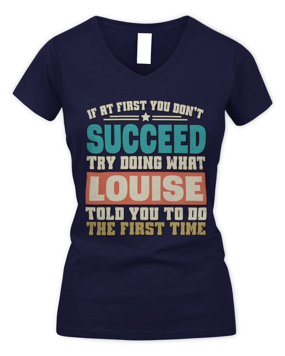 If at First You Don't Succeed Funny Vintage Shirt LOUISE M1-53 / Women's V-Neck T-Shirt / navy