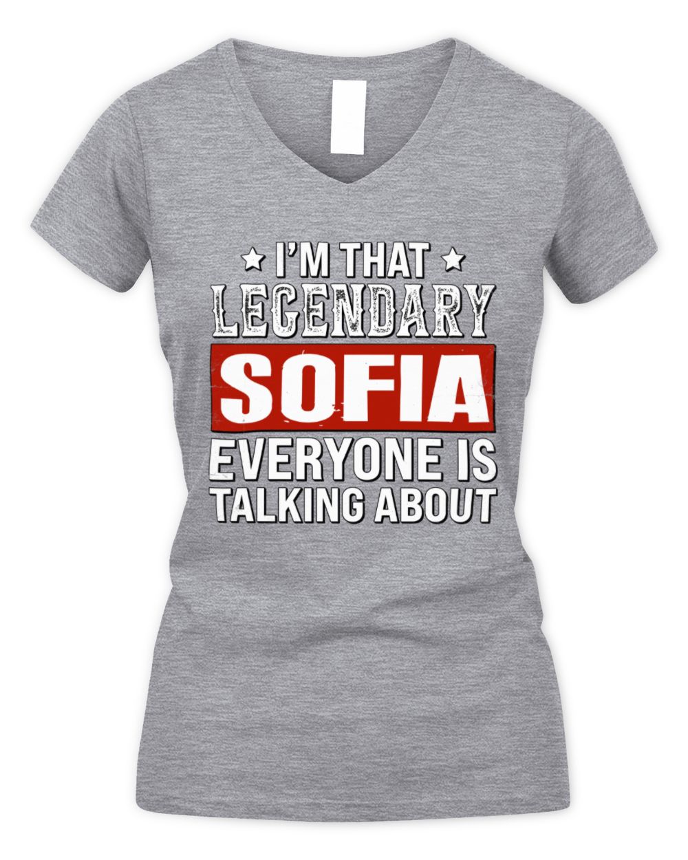 I'm That Legendary Name Everyone Is Talking About Funny Graphic T-Shirt SOFIA M1-73 / Women's V-Neck T-Shirt / sport grey