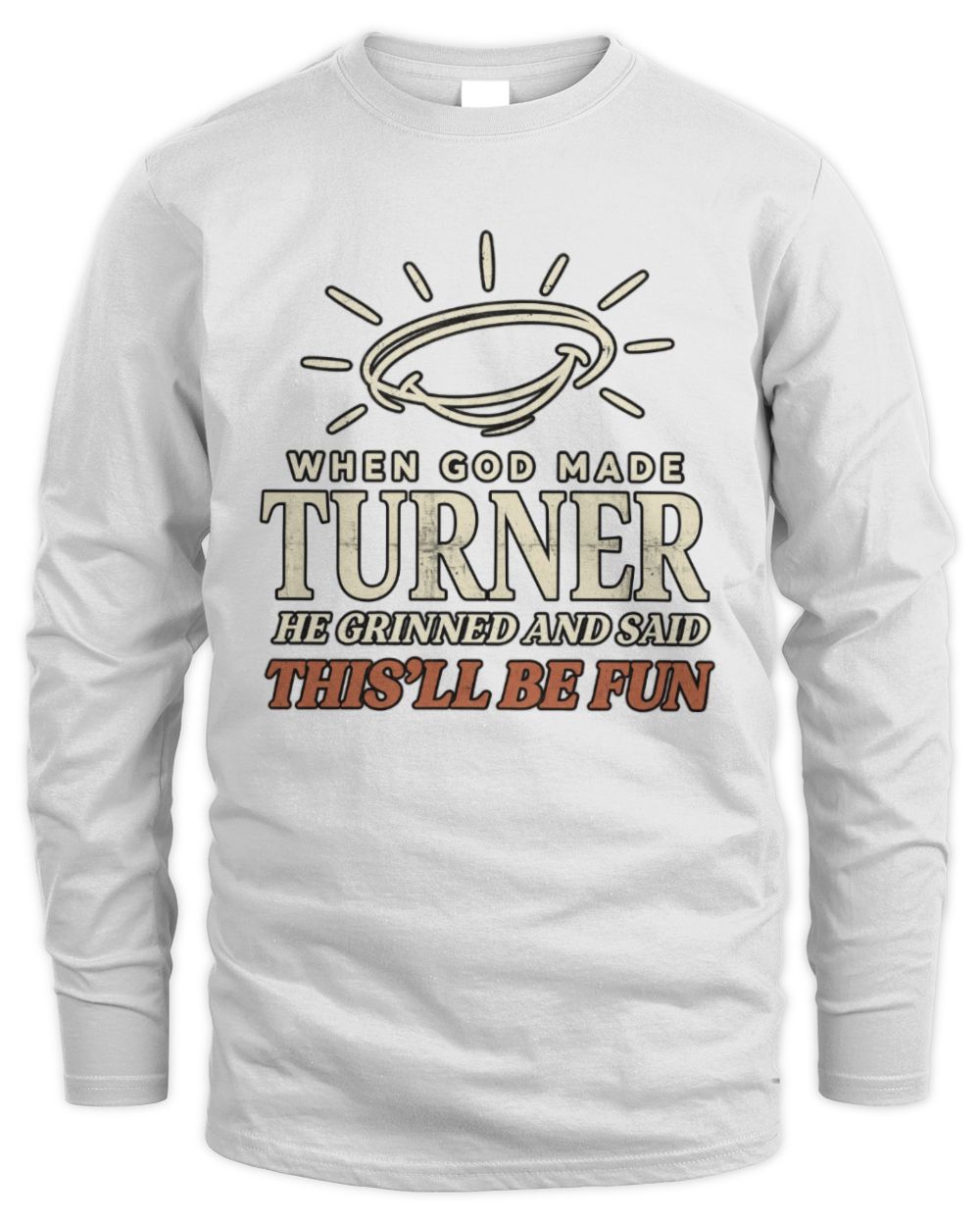 When God Made Your Name Funny Western T-Shirt T-Shirt TURNER M1-S82 / Men's Long Sleeved T-Shirt / white