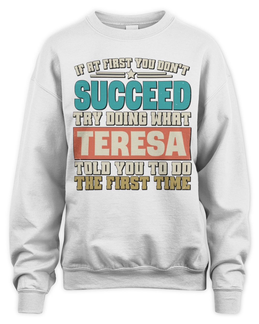 If at First You Don't Succeed Funny Vintage Shirt TERESA M1-53 / Unisex Sweatshirt / white