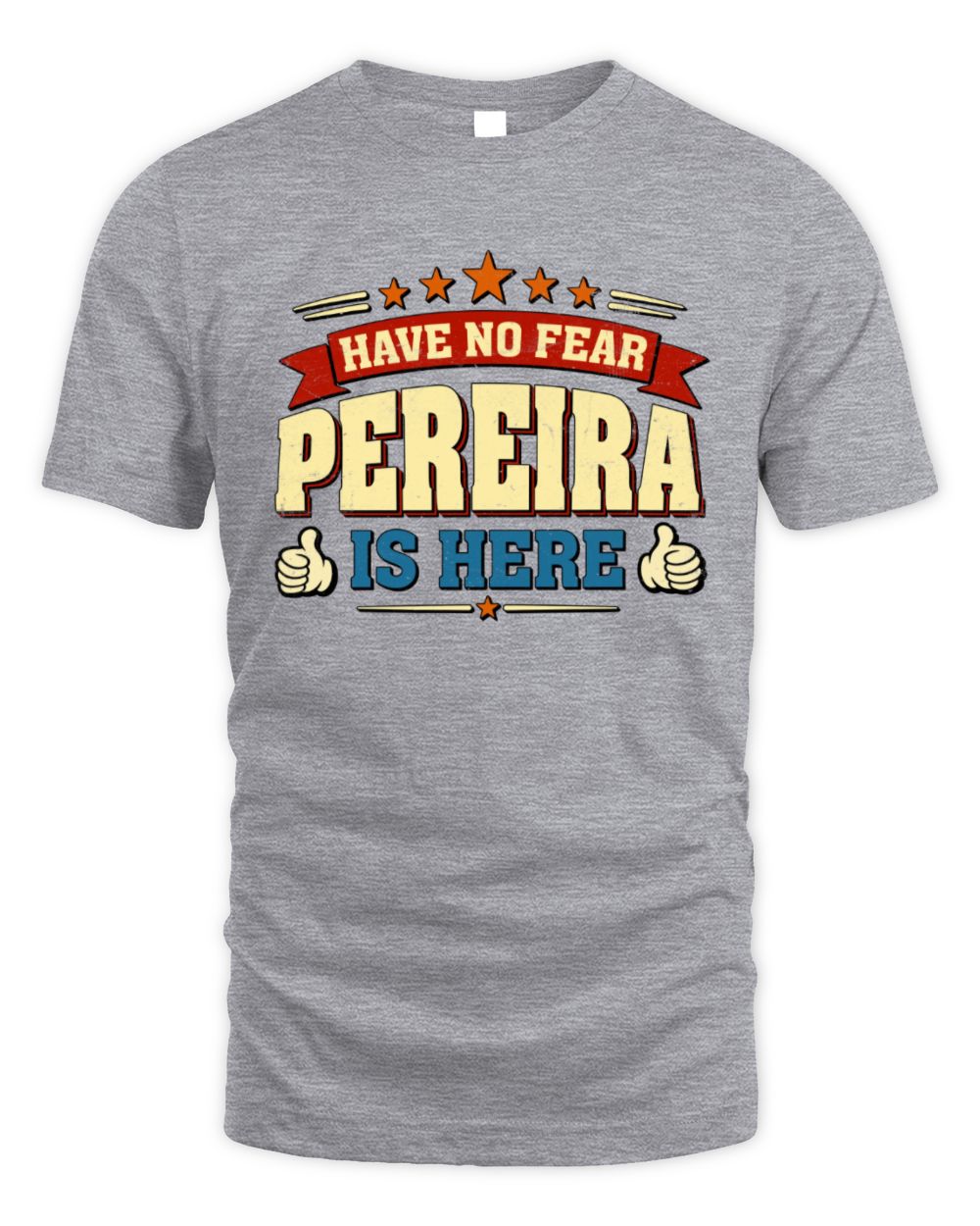 Have No Fear Your Name Is Here Cool Graphic T-Shirt PEREIRA M1-71 / Unisex Standard T-Shirt / sport grey