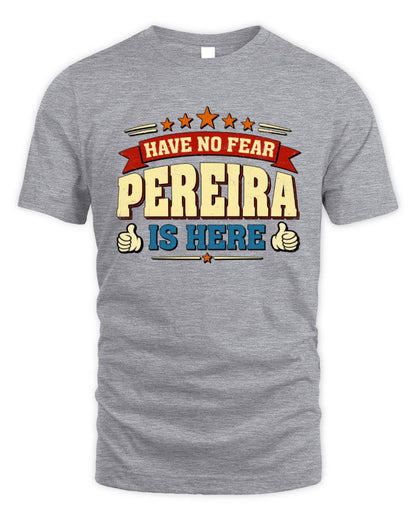 Have No Fear Your Name Is Here Cool Graphic T-Shirt PEREIRA M1-71 / Unisex Standard T-Shirt / sport grey