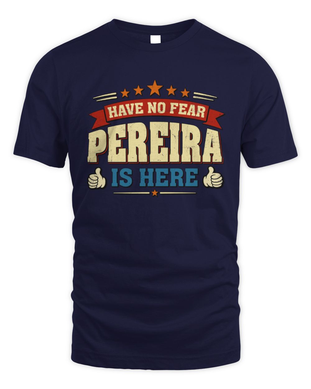 Have No Fear Your Name Is Here Cool Graphic T-Shirt PEREIRA M1-71 / Unisex Standard T-Shirt / navy