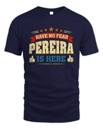 Have No Fear Your Name Is Here Cool Graphic T-Shirt PEREIRA M1-71 / Unisex Standard T-Shirt / navy