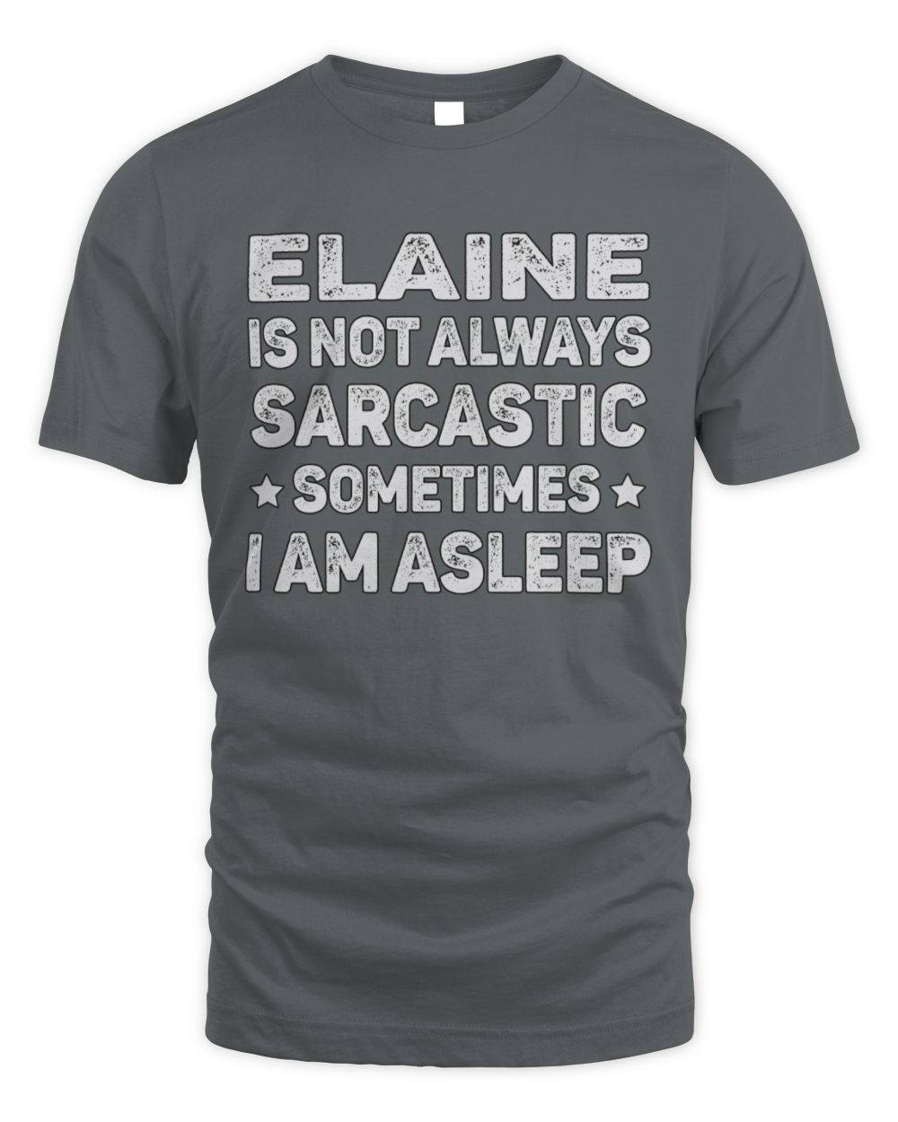 Your Name Is Not Always Sarcastic Funny T-Shirt ELAINE M1-62 / Unisex Standard T-Shirt / charcoal