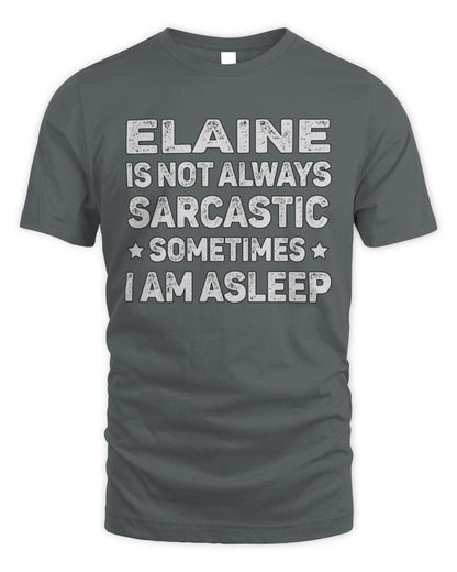 Your Name Is Not Always Sarcastic Funny T-Shirt ELAINE M1-62 / Unisex Standard T-Shirt / charcoal