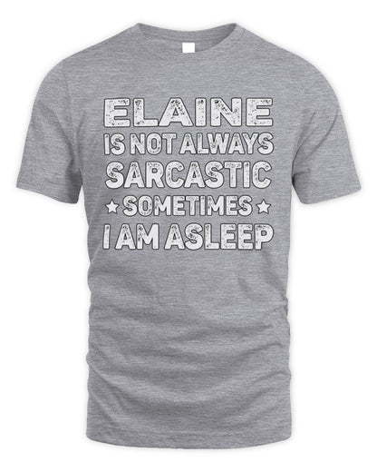 Your Name Is Not Always Sarcastic Funny T-Shirt ELAINE M1-62 / Unisex Standard T-Shirt / sport grey