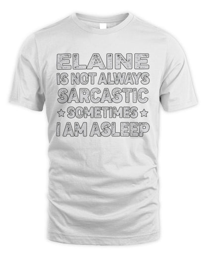 Your Name Is Not Always Sarcastic Funny T-Shirt ELAINE M1-62 / Unisex Standard T-Shirt / white