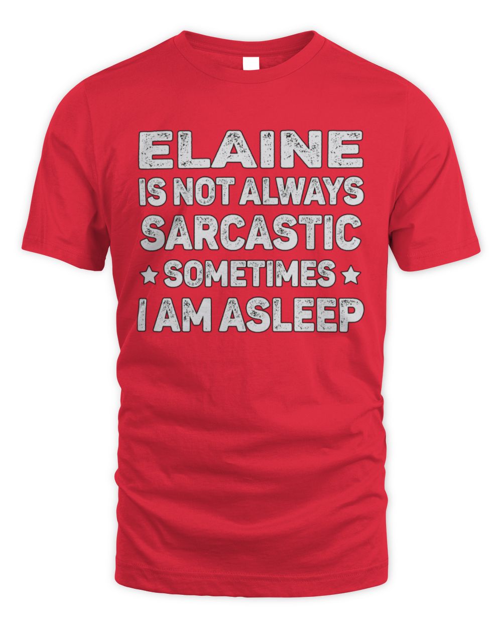 Your Name Is Not Always Sarcastic Funny T-Shirt ELAINE M1-62 / Unisex Standard T-Shirt / red