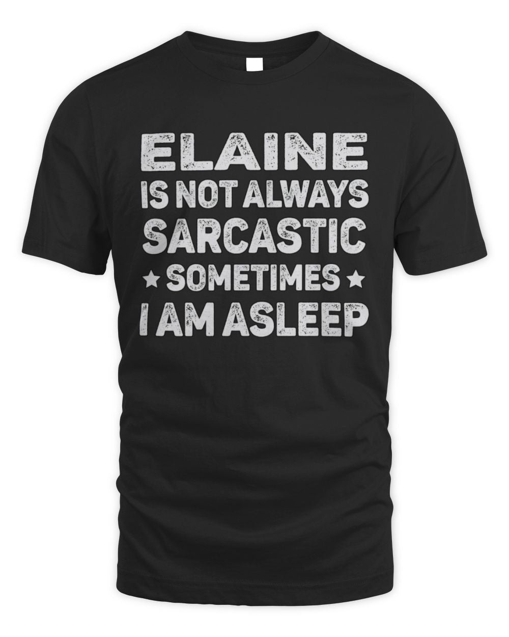Your Name Is Not Always Sarcastic Funny T-Shirt ELAINE M1-62 / Unisex Standard T-Shirt / black