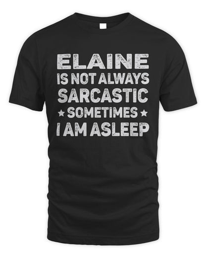 Your Name Is Not Always Sarcastic Funny T-Shirt ELAINE M1-62 / Unisex Standard T-Shirt / black