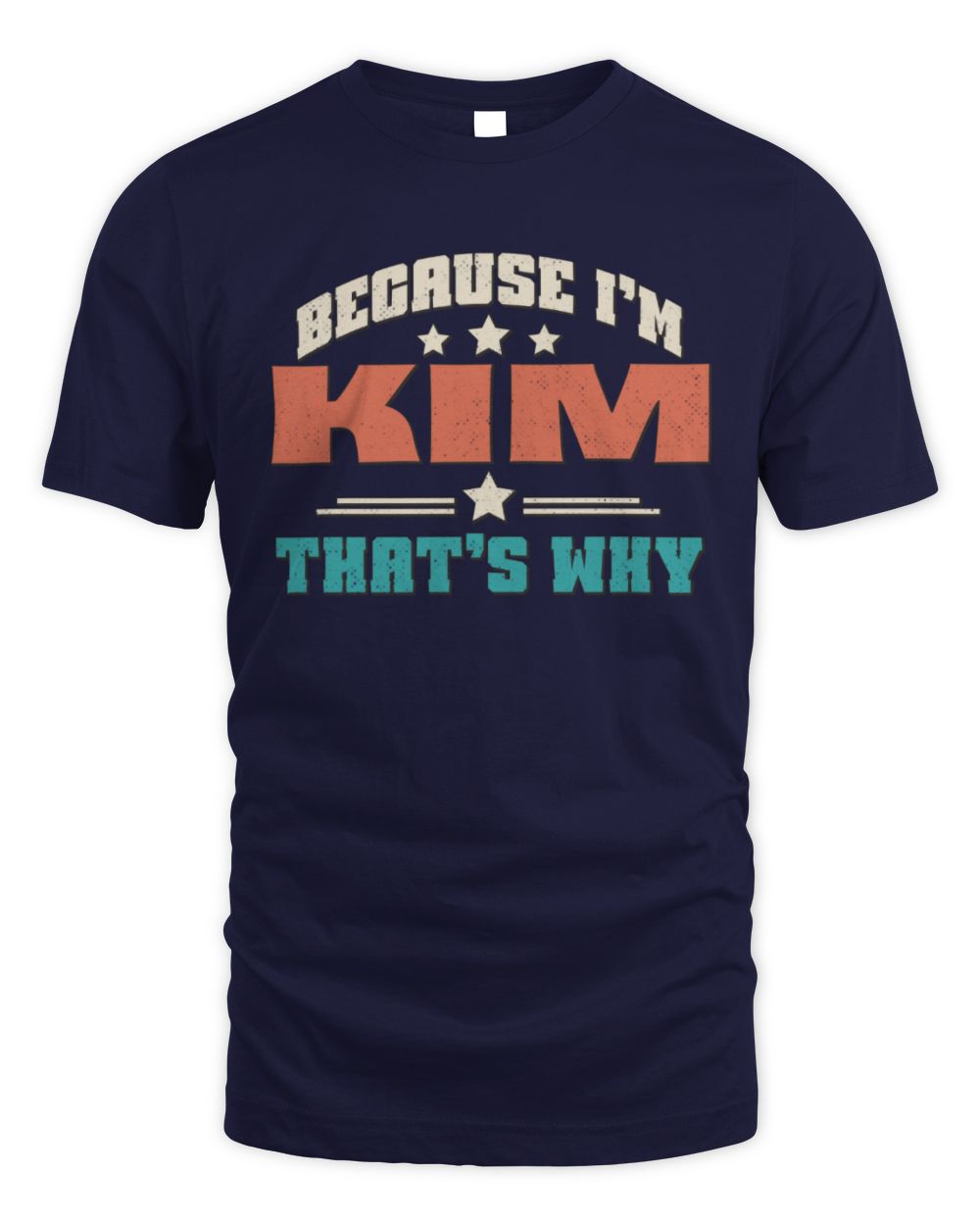 Because I'm Name That's Why Personalized Retro Shirt KIM-49 / Unisex Standard T-Shirt / navy