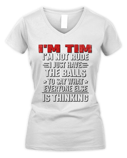 I'm Name I'm Not Rude I Just Have The Balls Funny T-Shirt TIM M1-46 / Women's V-Neck T-Shirt / white