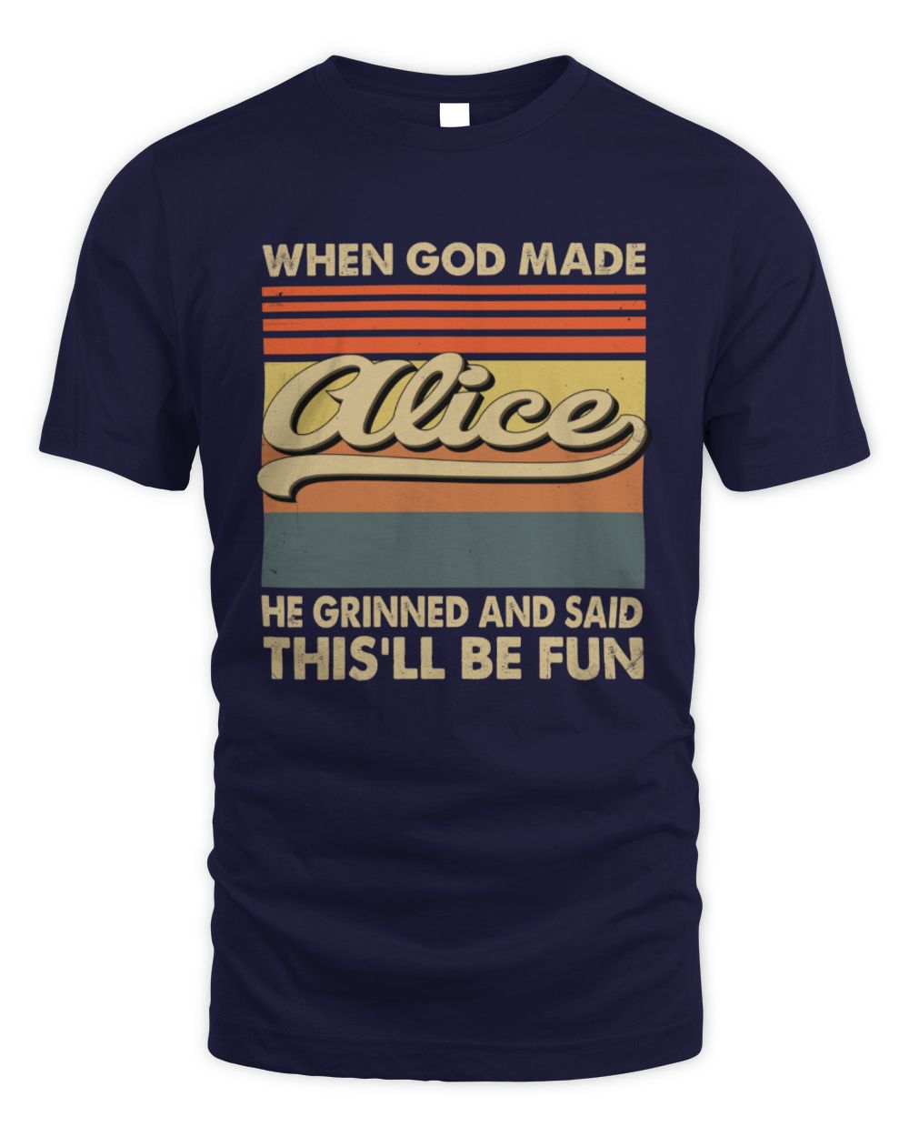 When God Made Your Name He Grinned Vintage T-Shirt ALICE M1-55 / Unisex Standard T-Shirt / navy