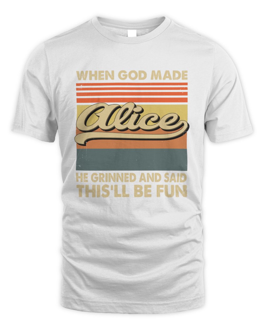 When God Made Your Name He Grinned Vintage T-Shirt ALICE M1-55 / Unisex Standard T-Shirt / white