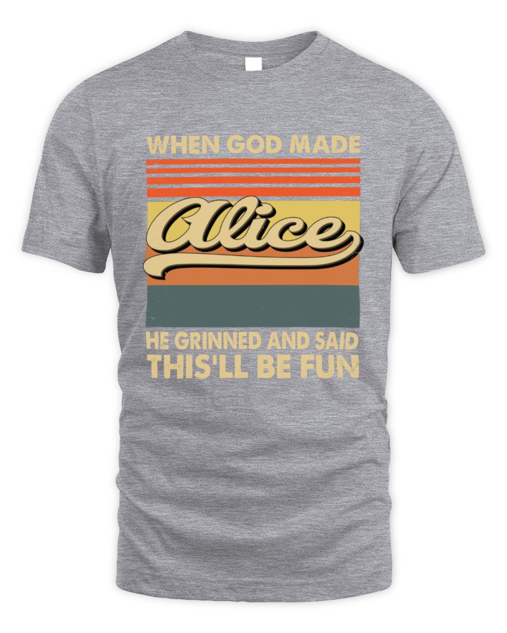 When God Made Your Name He Grinned Vintage T-Shirt ALICE M1-55 / Unisex Standard T-Shirt / sport grey