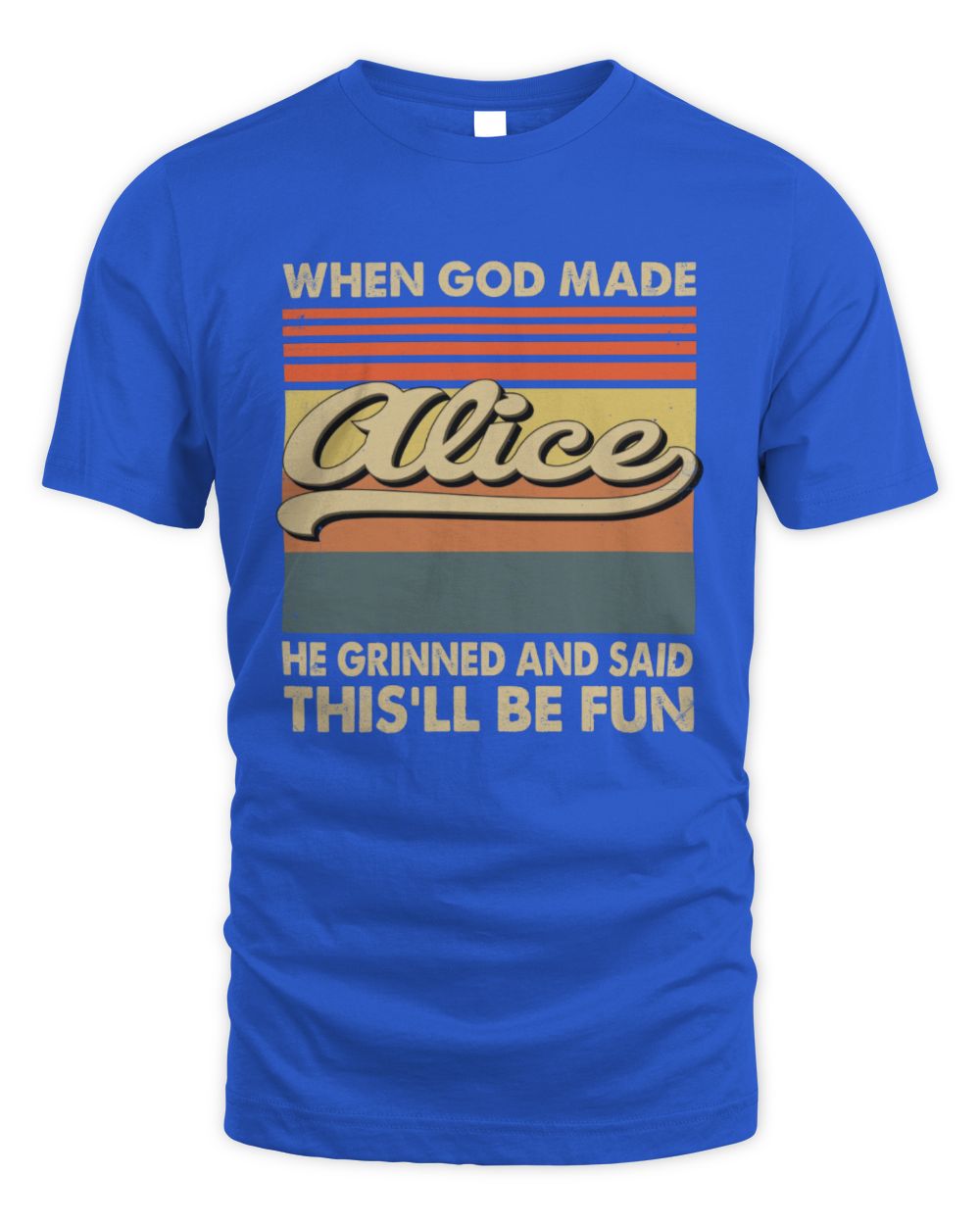 When God Made Your Name He Grinned Vintage T-Shirt ALICE M1-55 / Unisex Standard T-Shirt / royal