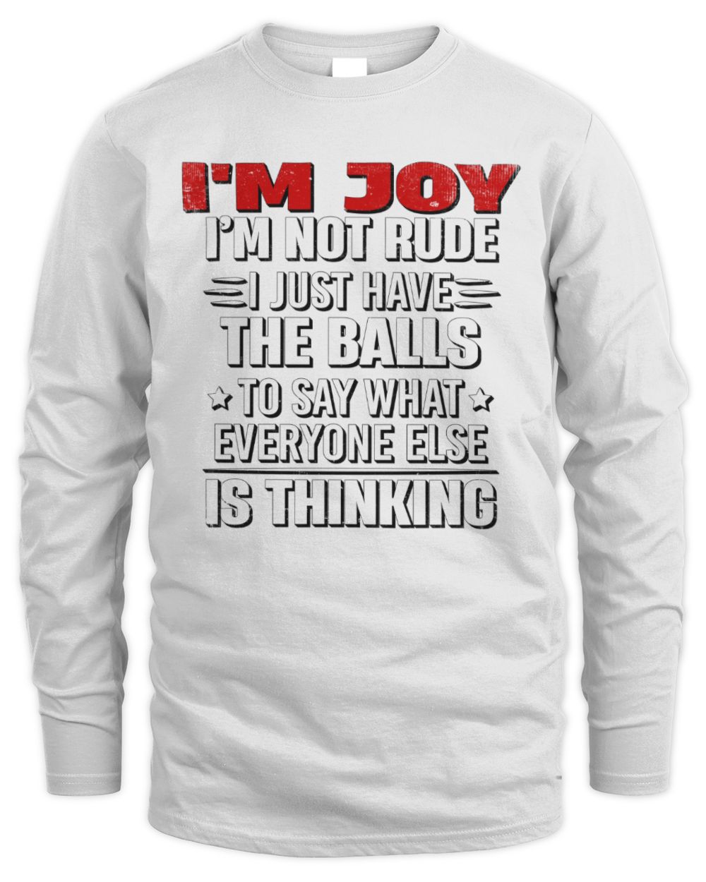 I'm Name I'm Not Rude I Just Have The Balls Funny T-Shirt JOY M1-46 / Men's Long Sleeved T-Shirt / white