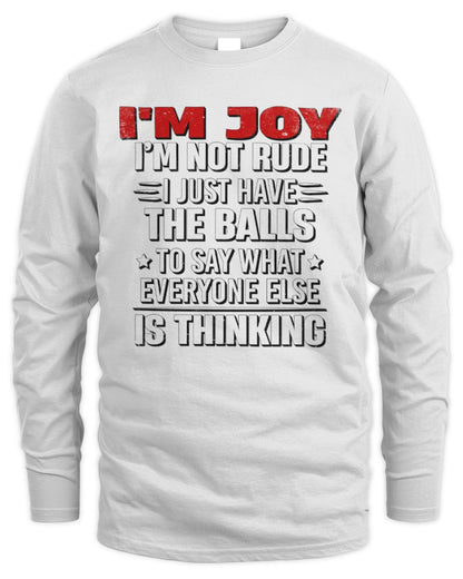 I'm Name I'm Not Rude I Just Have The Balls Funny T-Shirt JOY M1-46 / Men's Long Sleeved T-Shirt / white