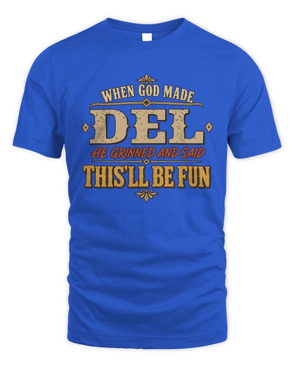 When God Made Your Name Funny Western T-Shirt DEL M1-81 / Unisex Standard T-Shirt / royal