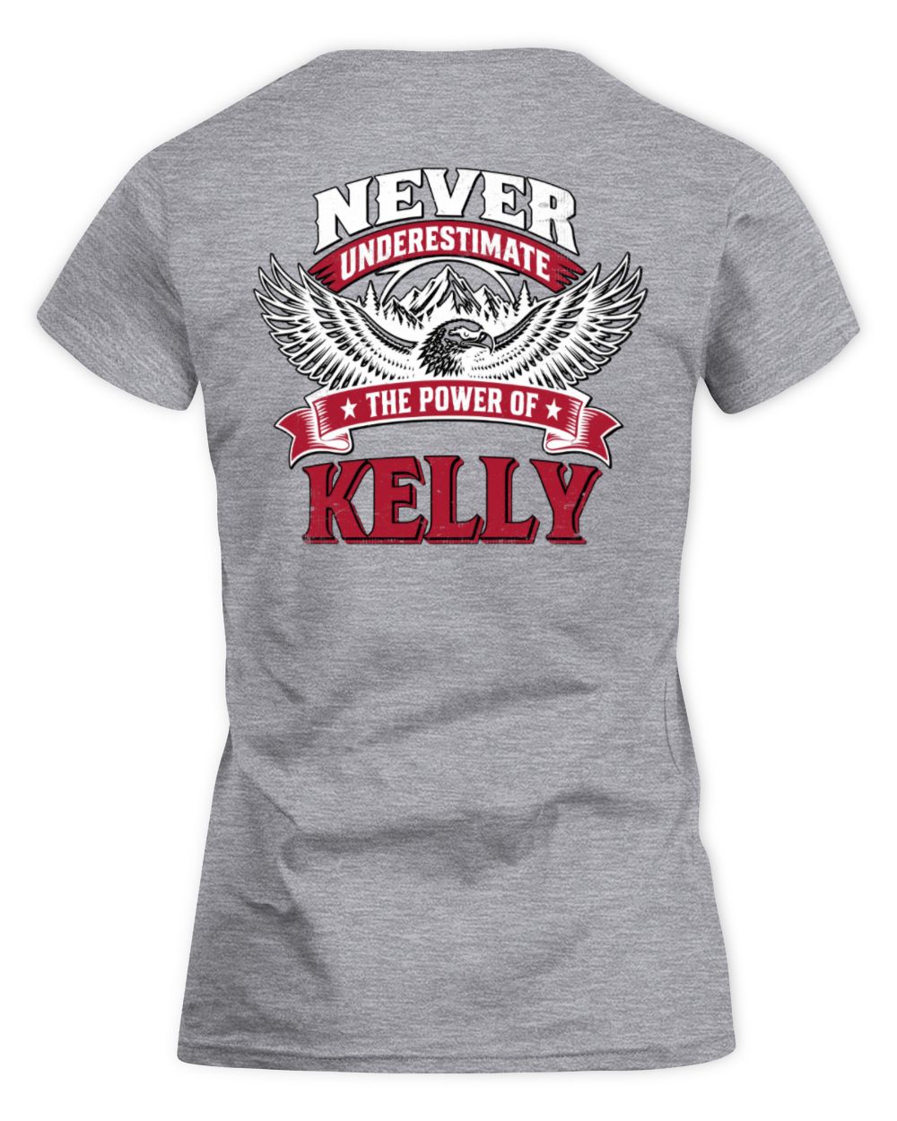 Never Underestimate Your Name Eagle Mountain Shirt KELLY M1-61 / Women's Standard T-Shirt / sport grey