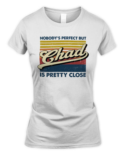 Nobody's Perfect But Your Name Is Pretty Close Retro Shirt CHAD M1-65 / Women's Standard T-Shirt / white
