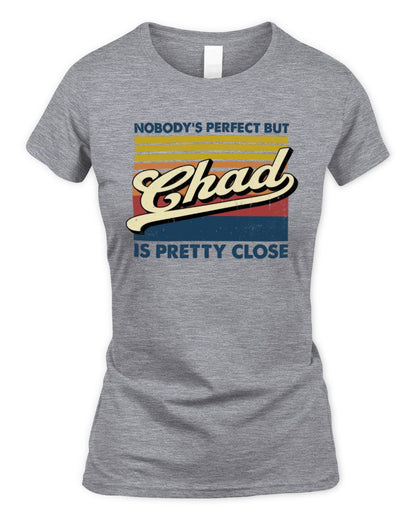 Nobody's Perfect But Your Name Is Pretty Close Retro Shirt CHAD M1-65 / Women's Standard T-Shirt / sport grey