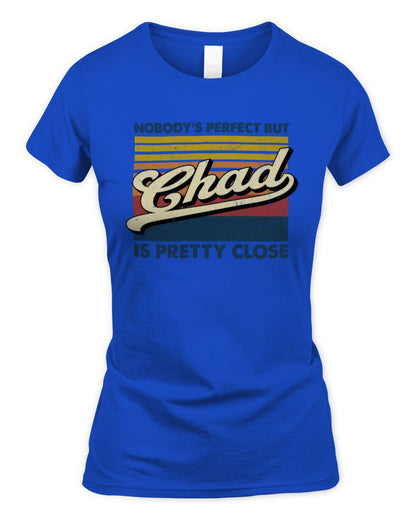 Nobody's Perfect But Your Name Is Pretty Close Retro Shirt CHAD M1-65 / Women's Standard T-Shirt / royal