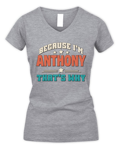 Because I'm Name That's Why Personalized Retro Shirt ANTHONY-49 / Women's V-Neck T-Shirt / sport grey