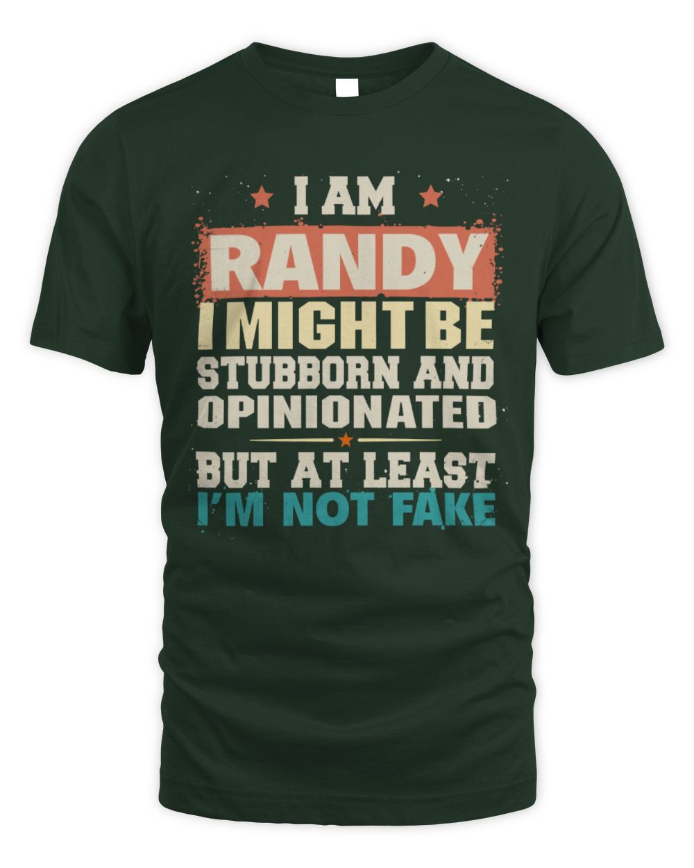 I Am Name I Might Be Stubborn and Opinionated Graphic T-Shirt RANDY M1-72 / Unisex Standard T-Shirt / forest green
