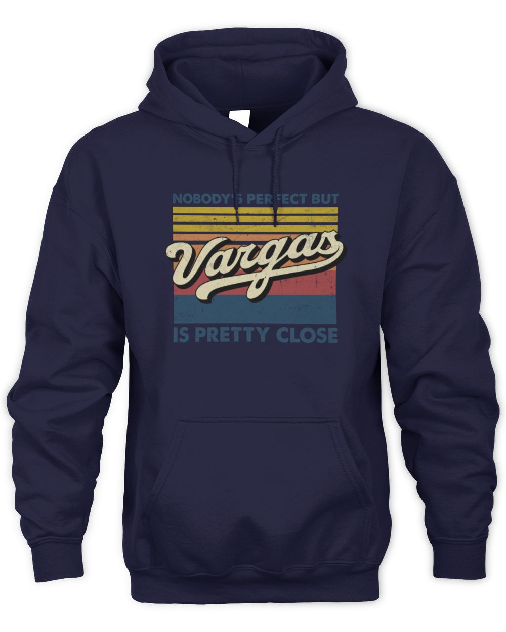 Nobody's Perfect But Your Name Is Pretty Close Retro Shirt VARGAS M1-65 / Unisex Hoodie / navy
