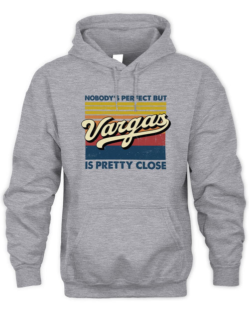 Nobody's Perfect But Your Name Is Pretty Close Retro Shirt VARGAS M1-65 / Unisex Hoodie / sport grey